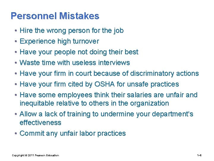 Personnel Mistakes • • Hire the wrong person for the job Experience high turnover