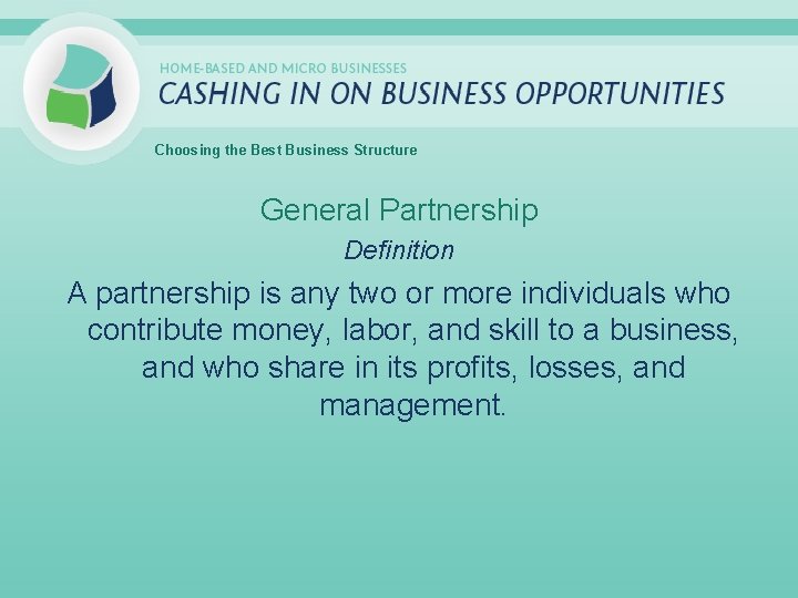 Choosing the Best Business Structure General Partnership Definition A partnership is any two or