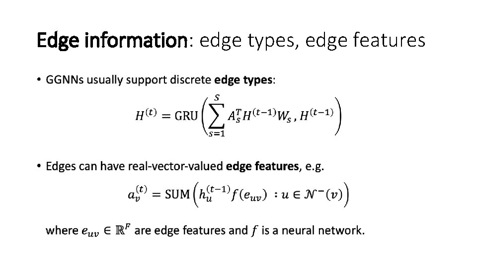 Edge information: edge types, edge features • 