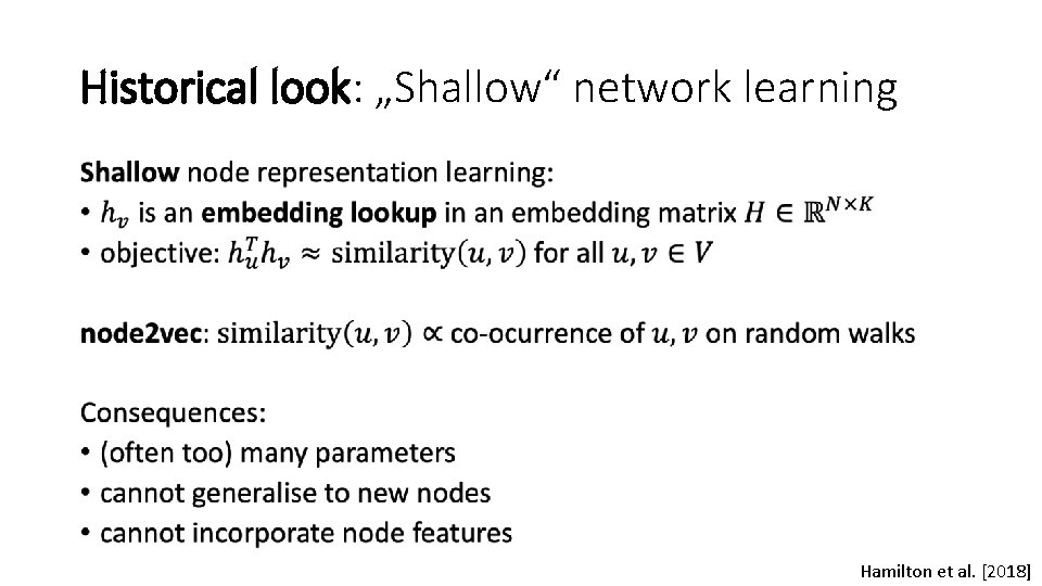 Historical look: „Shallow“ network learning • Hamilton et al. [2018] 