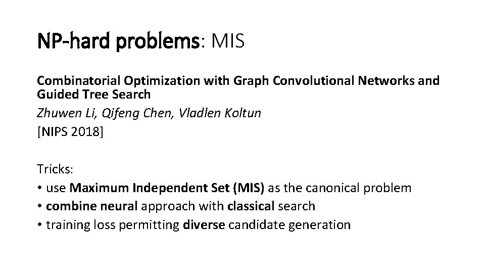 NP-hard problems: MIS Combinatorial Optimization with Graph Convolutional Networks and Guided Tree Search Zhuwen