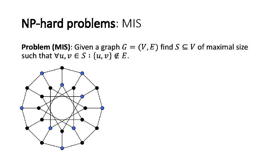 NP-hard problems: MIS • NP-hard problems: MIS •