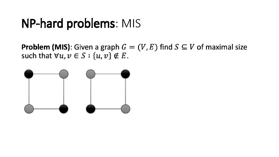 NP-hard problems: MIS • 