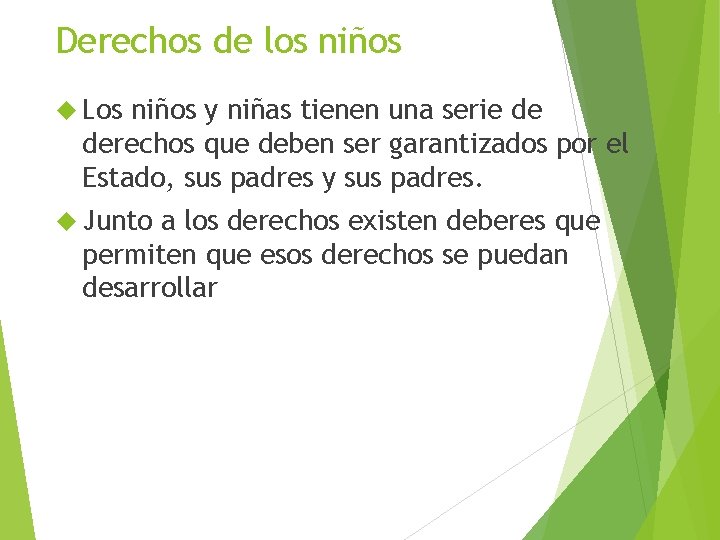 Derechos de los niños Los niños y niñas tienen una serie de derechos que