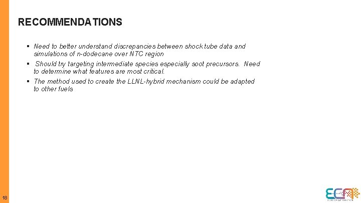 RECOMMENDATIONS § Need to better understand discrepancies between shock tube data and simulations of