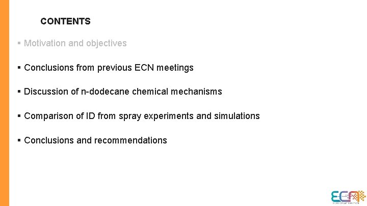 CONTENTS § Motivation and objectives § Conclusions from previous ECN meetings § Discussion of