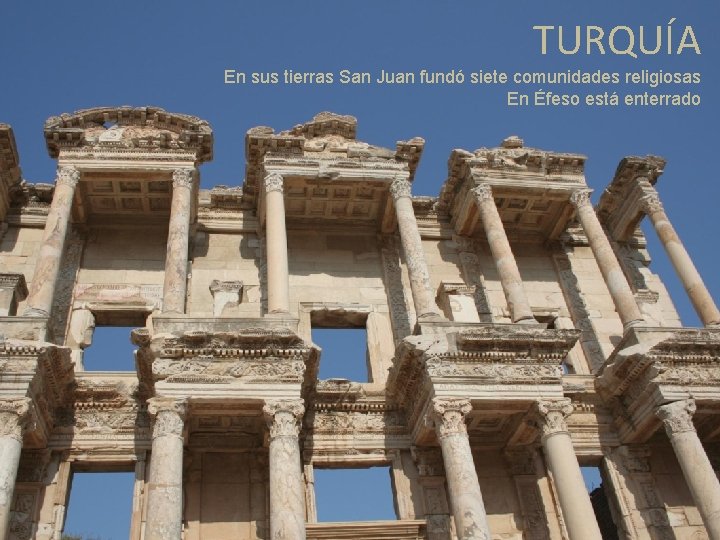 TURQUÍA En sus tierras San Juan fundó siete comunidades religiosas En Éfeso está enterrado