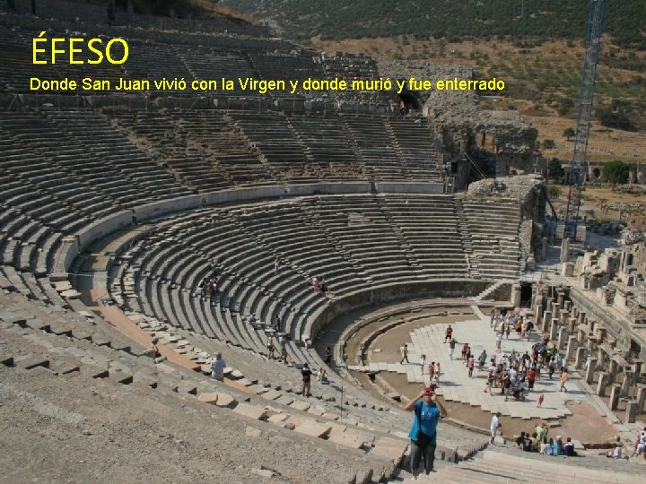 ÉFESO Donde San Juan vivió con la Virgen y donde murió y fue enterrado