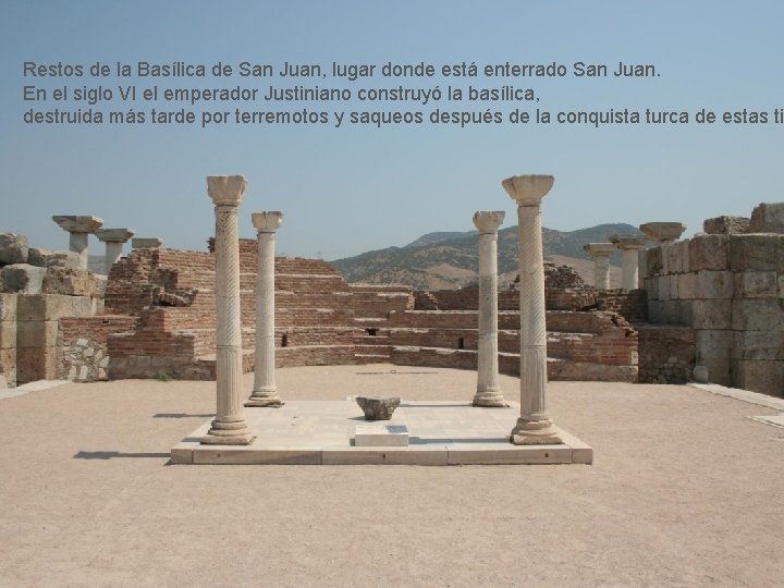 Restos de la Basílica de San Juan, lugar donde está enterrado San Juan. En