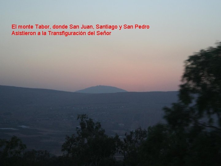 El monte Tabor, donde San Juan, Santiago y San Pedro Asistieron a la Transfiguración