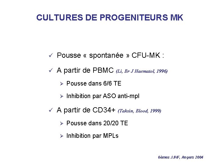CULTURES DE PROGENITEURS MK ü Pousse « spontanée » CFU-MK : ü A partir