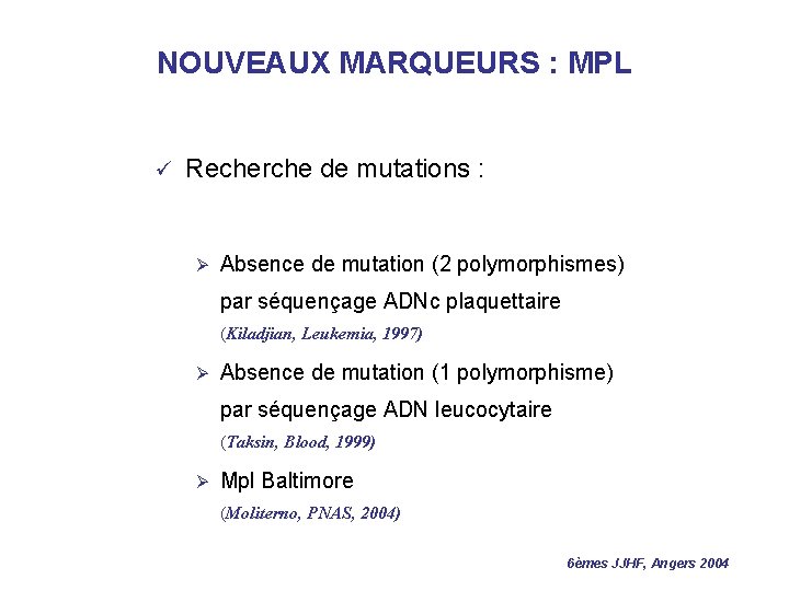 NOUVEAUX MARQUEURS : MPL ü Recherche de mutations : Ø Absence de mutation (2