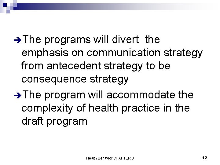 èThe programs will divert the emphasis on communication strategy from antecedent strategy to be