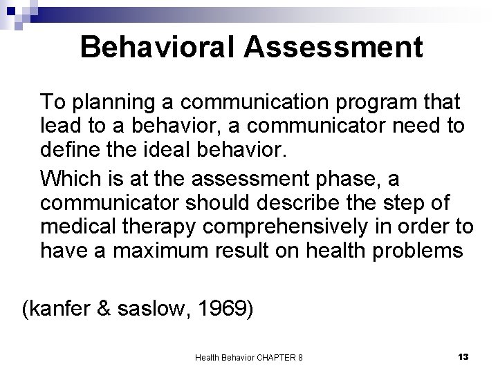 Behavioral Assessment To planning a communication program that lead to a behavior, a communicator