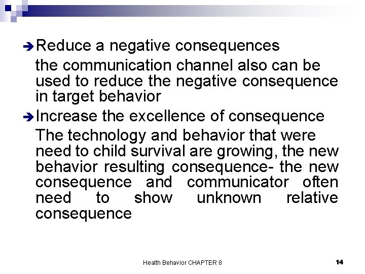 è Reduce a negative consequences the communication channel also can be used to reduce