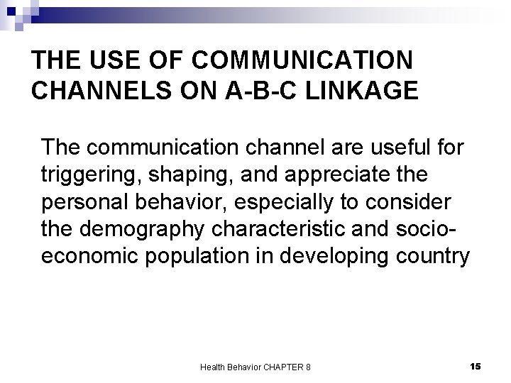 THE USE OF COMMUNICATION CHANNELS ON A-B-C LINKAGE The communication channel are useful for