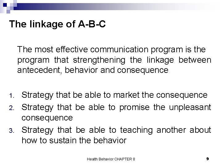 The linkage of A-B-C The most effective communication program is the program that strengthening