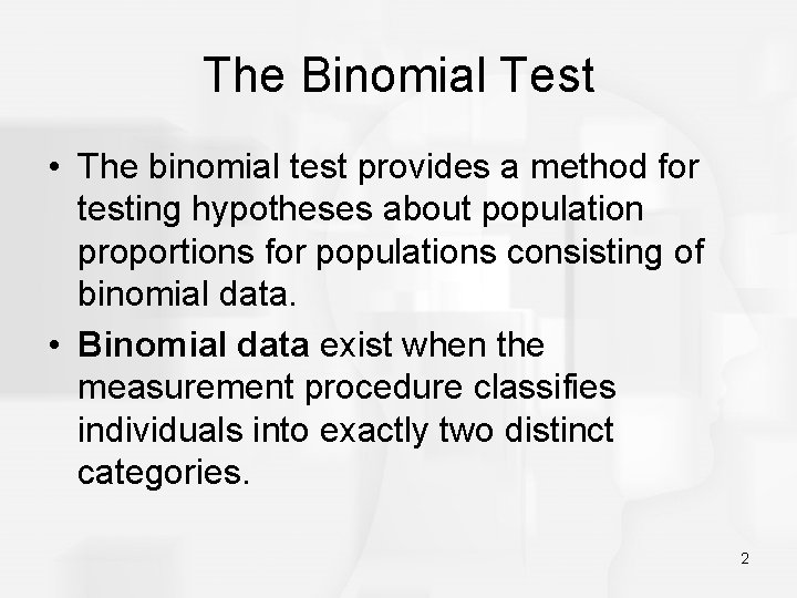 The Binomial Test • The binomial test provides a method for testing hypotheses about