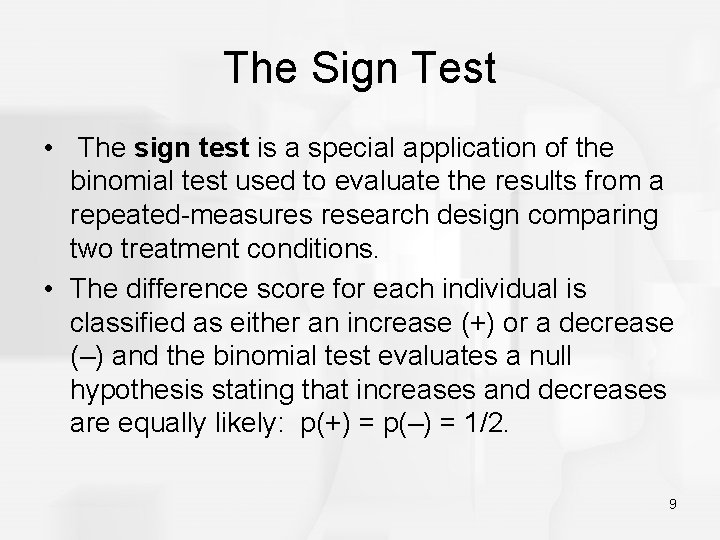 The Sign Test • The sign test is a special application of the binomial