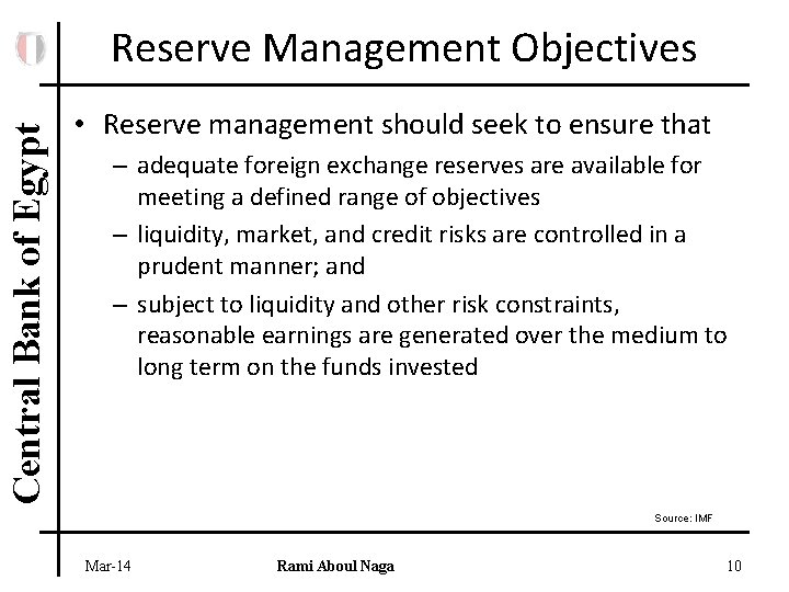 Central Bank of Egypt Reserve Management Objectives • Reserve management should seek to ensure