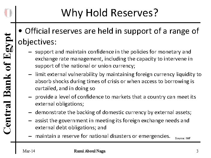 Central Bank of Egypt Why Hold Reserves? • Official reserves are held in support
