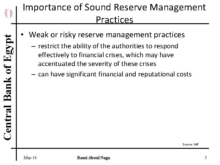 Central Bank of Egypt Importance of Sound Reserve Management Practices • Weak or risky