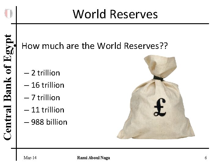 Central Bank of Egypt World Reserves • How much are the World Reserves? ?