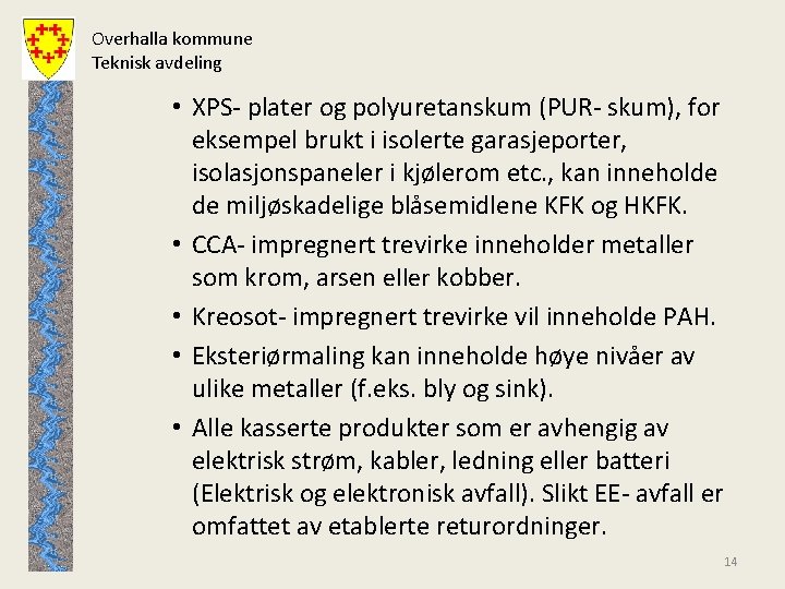 Overhalla kommune Teknisk avdeling • XPS- plater og polyuretanskum (PUR- skum), for eksempel brukt