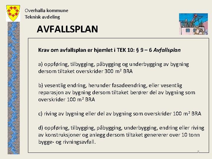 Overhalla kommune Teknisk avdeling AVFALLSPLAN Krav om avfallsplan er hjemlet i TEK 10: §