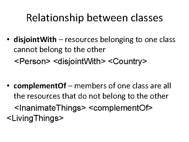 Relationship between classes • disjoint. With – resources belonging to one class cannot belong