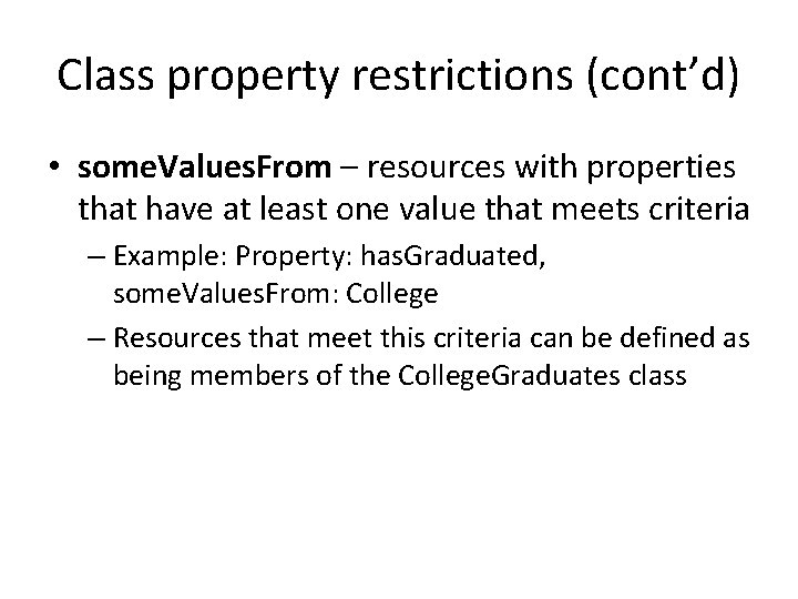 Class property restrictions (cont’d) • some. Values. From – resources with properties that have