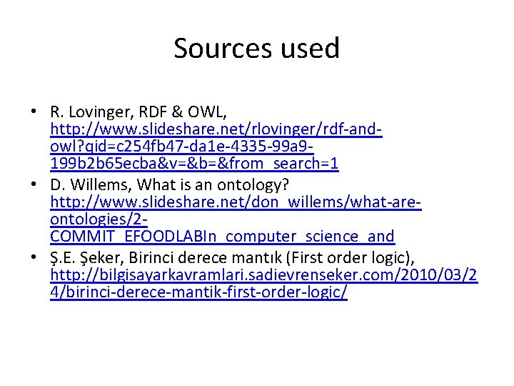 Sources used • R. Lovinger, RDF & OWL, http: //www. slideshare. net/rlovinger/rdf-andowl? qid=c 254