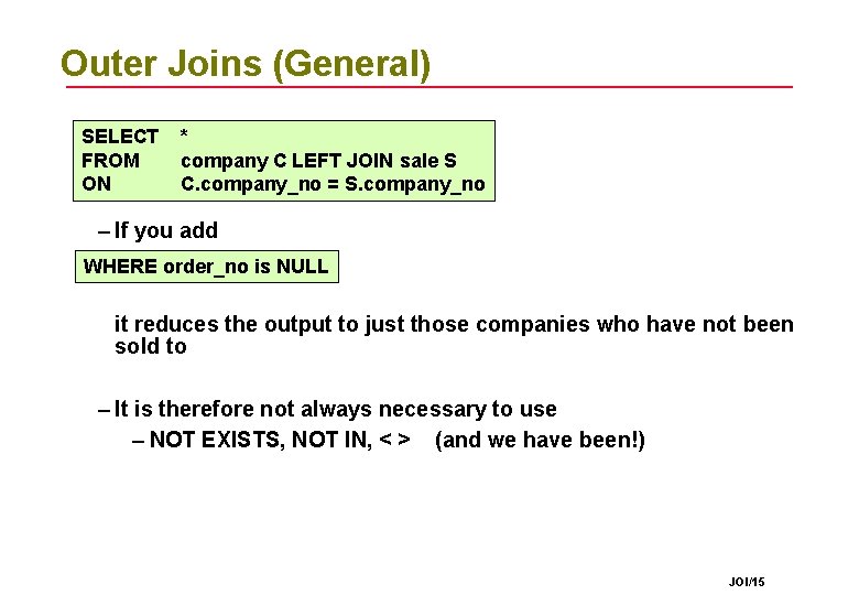 Outer Joins (General) SELECT FROM ON * company C LEFT JOIN sale S C. Outer Joins (General) SELECT FROM ON * company C LEFT JOIN sale S C.