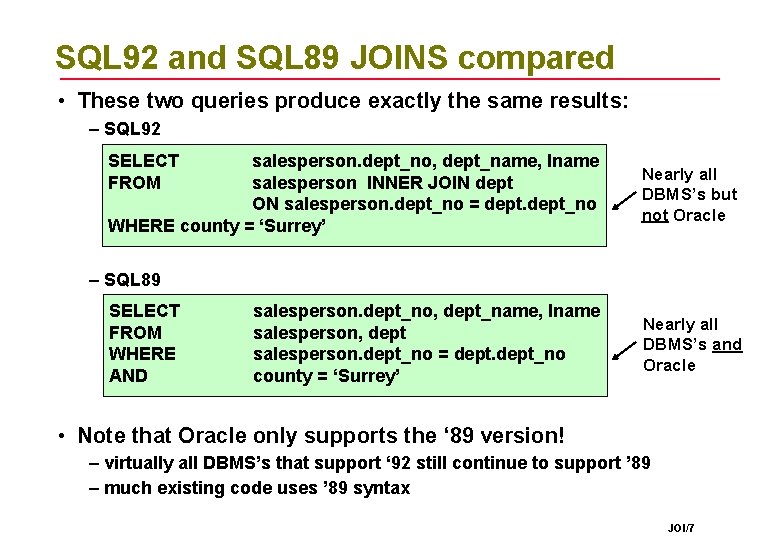 SQL 92 and SQL 89 JOINS compared • These two queries produce exactly the SQL 92 and SQL 89 JOINS compared • These two queries produce exactly the