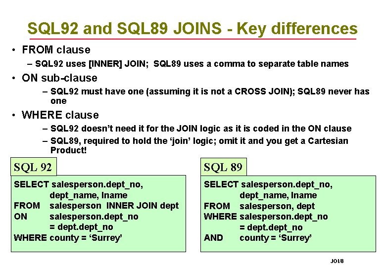 SQL 92 and SQL 89 JOINS - Key differences • FROM clause – SQL SQL 92 and SQL 89 JOINS - Key differences • FROM clause – SQL
