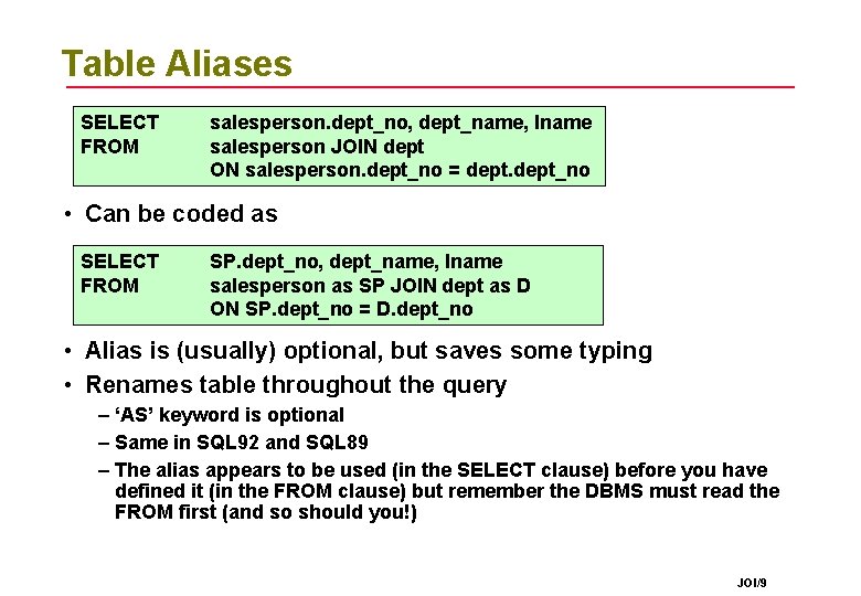 Table Aliases SELECT FROM salesperson. dept_no, dept_name, lname salesperson JOIN dept ON salesperson. dept_no Table Aliases SELECT FROM salesperson. dept_no, dept_name, lname salesperson JOIN dept ON salesperson. dept_no