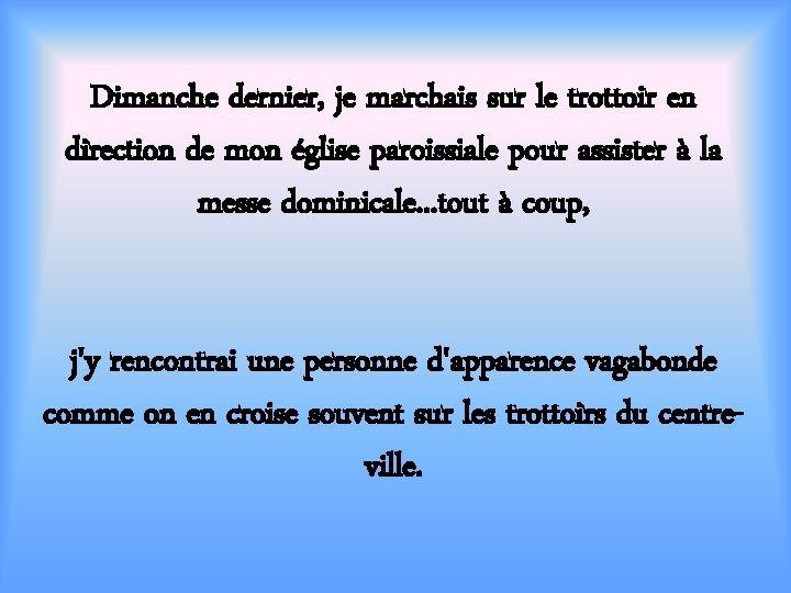 Dimanche dernier, je marchais sur le trottoir en direction de mon église paroissiale pour