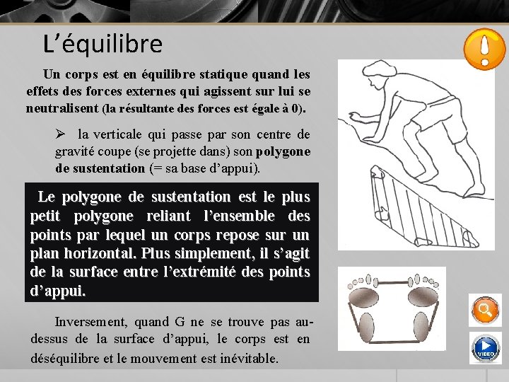 L’équilibre Un corps est en équilibre statique quand les effets des forces externes qui