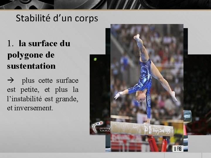 Stabilité d’un corps 1. la surface du polygone de sustentation plus cette surface est