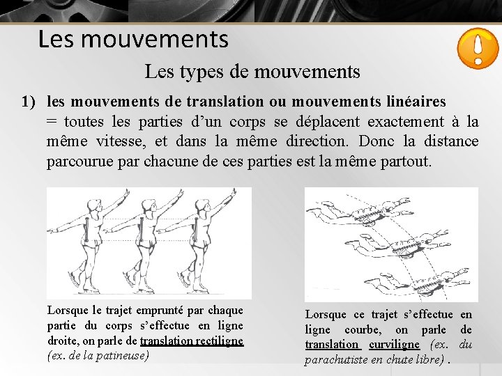 Les mouvements Les types de mouvements 1) les mouvements de translation ou mouvements linéaires