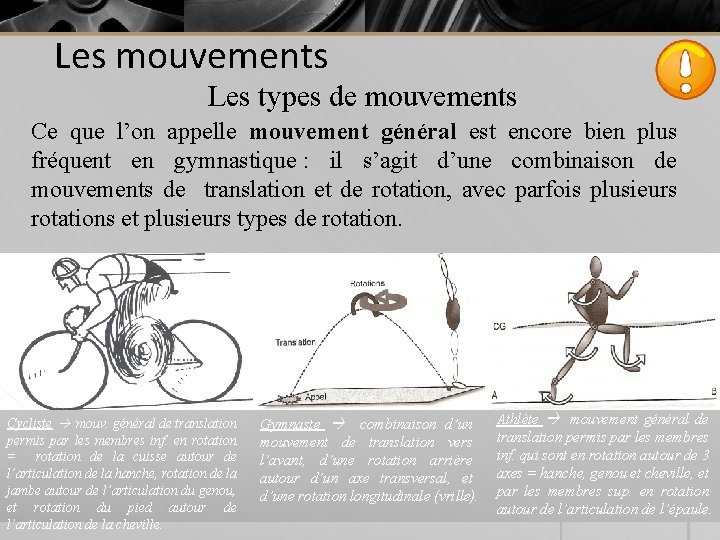 Les mouvements Les types de mouvements Ce que l’on appelle mouvement général est encore