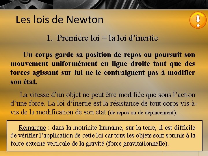 Les lois de Newton 1. Première loi = la loi d’inertie Un corps garde