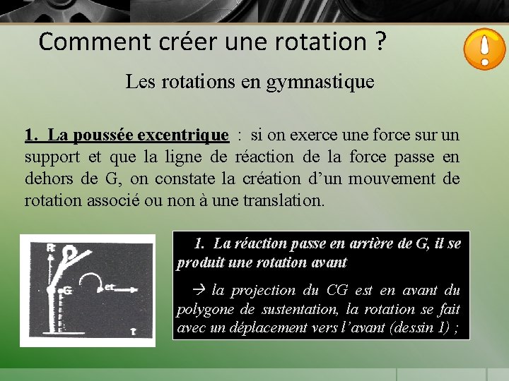 Comment créer une rotation ? Les rotations en gymnastique 1. La poussée excentrique :