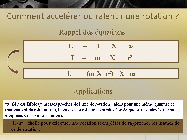 Comment accélérer ou ralentir une rotation ? Rappel des équations L = I X