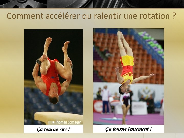 Comment accélérer ou ralentir une rotation ? Ça tourne vite ! Ça tourne lentement