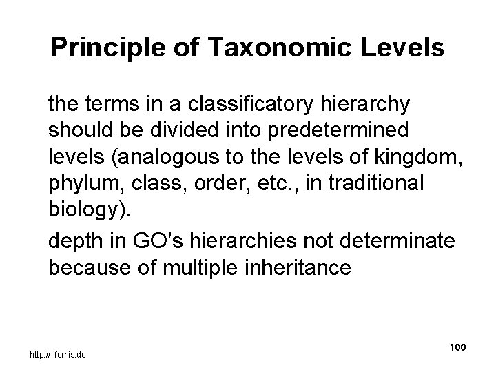 Principle of Taxonomic Levels the terms in a classificatory hierarchy should be divided into