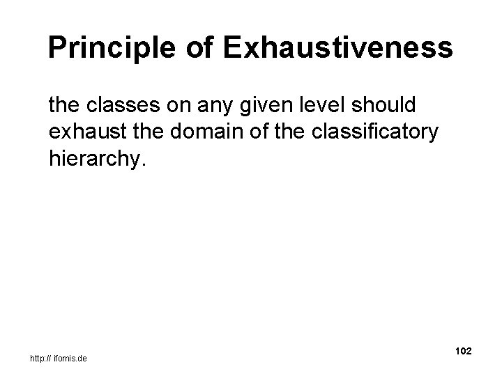 Principle of Exhaustiveness the classes on any given level should exhaust the domain of