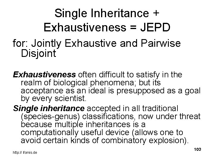 Single Inheritance + Exhaustiveness = JEPD for: Jointly Exhaustive and Pairwise Disjoint Exhaustiveness often