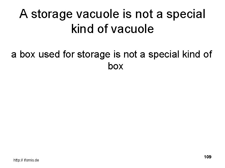 A storage vacuole is not a special kind of vacuole a box used for