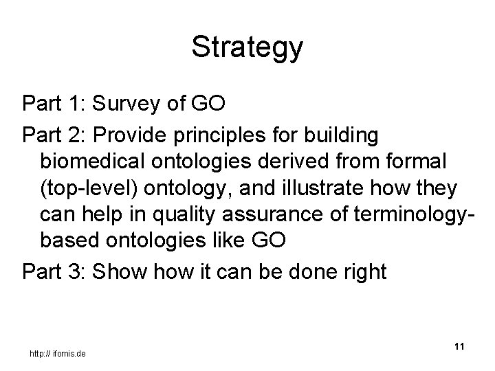 Strategy Part 1: Survey of GO Part 2: Provide principles for building biomedical ontologies